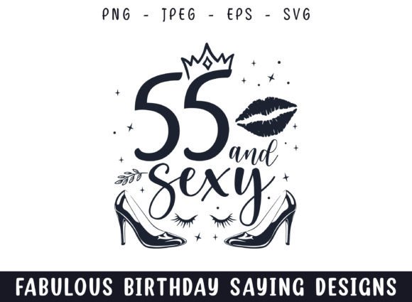 Fifty Five and Sexy Birthday SVG: A Crafts Graphics Gem