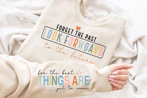 Forget the Past Look Forward PNG SVG for Crafts & Graphics