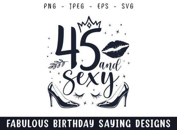 Forty Five and Sexy Birthday SVG: A Graphics Gem for Crafts