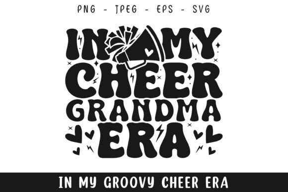 In My Cheer Grandma Era Groovy Retro Svg: A Perfect Graphics Asset for Crafts