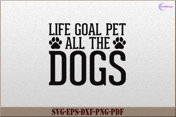 Life Goal Pet All the Dogs: A Must-Have for Crafts and Graphics