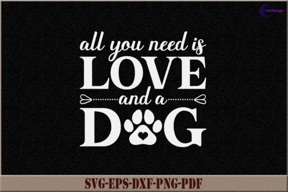 Review: All You Need is Love and a Dog SVG for Crafts & Graphics