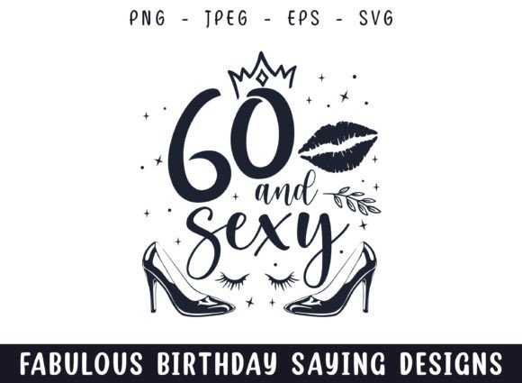 Review: Sixty and Sexy Birthday Sayings Svg for Graphics & Crafts