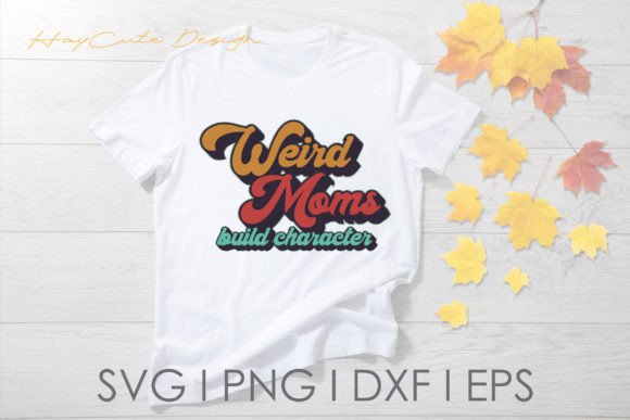 Review: Weird Moms Build Character Retro Svg Png for Graphics and Crafts