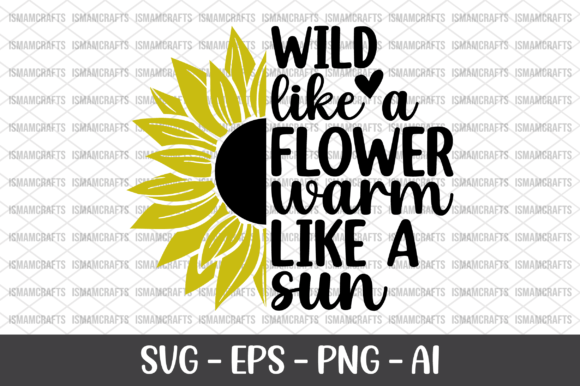 Wild Like a Flower Warm Like a Sun SVG: A Crafty Graphics Gem